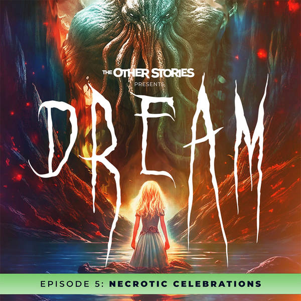 Dream - 5 - Necrotic Celebrations
