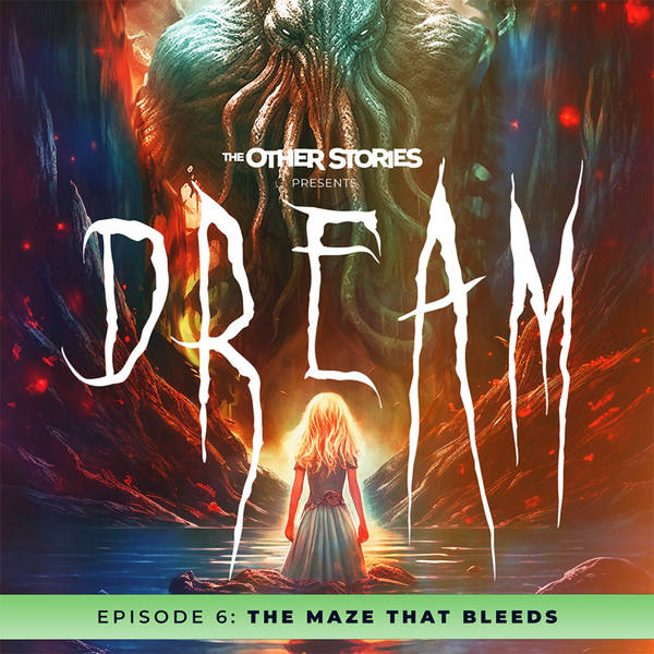 Dream - 6 - The Maze That Bleeds