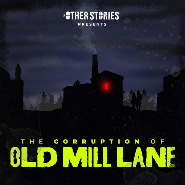 The Halloween Horrors of Old Mill Lane: Episode 6 - The Corruption of Old Mill Lane