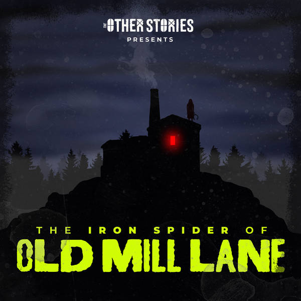 The Halloween Horrors of Old Mill Lane: Episode 1 - The Iron Spider of Old Mill Lane