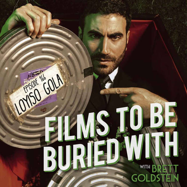 Loyiso Gola • Films To Be Buried With with Brett Goldstein #166