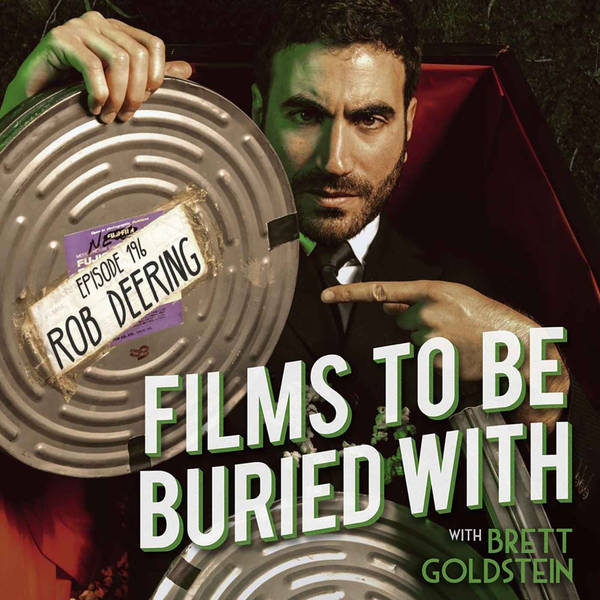 Rob Deering • Films To Be Buried With with Brett Goldstein #196