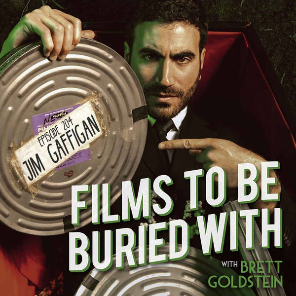 Jim Gaffigan • Films To Be Buried With with Brett Goldstein #204