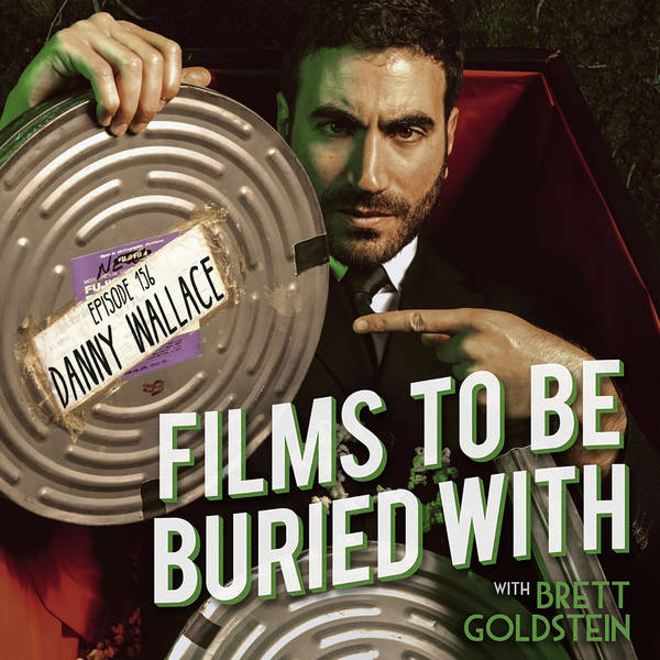 Danny Wallace • Films To Be Buried With with Brett Goldstein #156