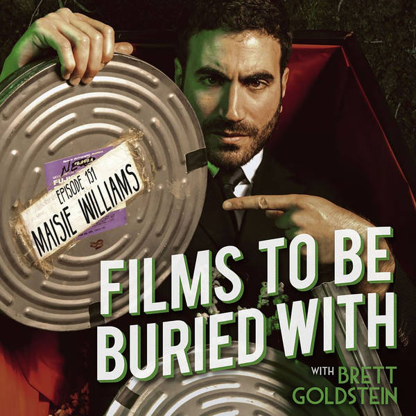 Maisie Williams • Films To Be Buried With with Brett Goldstein #151