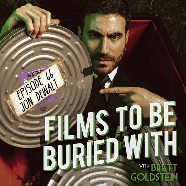Jon DeWalt • Films To Be Buried With with Brett Goldstein #66