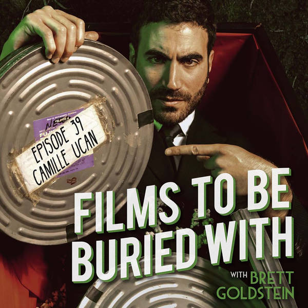 Camille Ucan • Films To Be Buried With with Brett Goldstein #39
