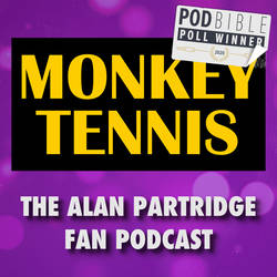 MONKEY TENNIS - The Alan Partridge Fan Podcast image