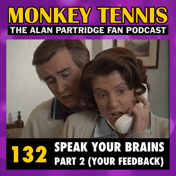132 • Speak Your Brains: Part 2 (Your Feedback)