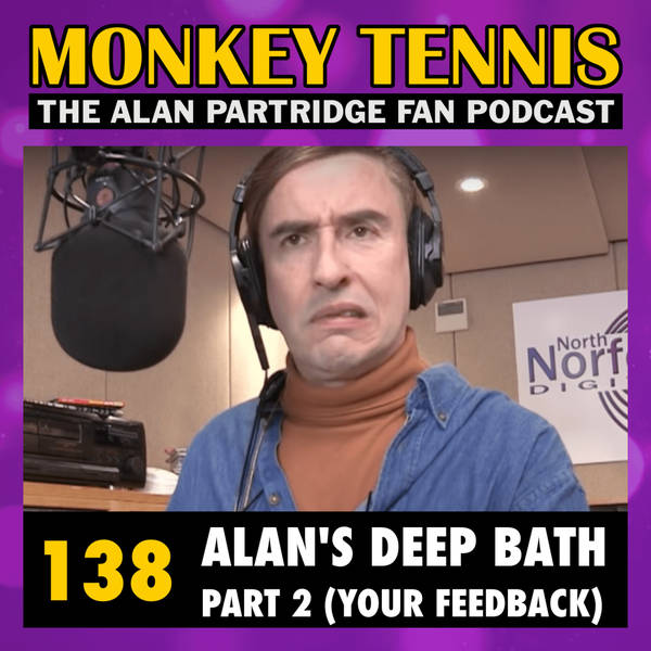 138 • Alan’s Deep Bath: Part 2 (Your Feedback)
