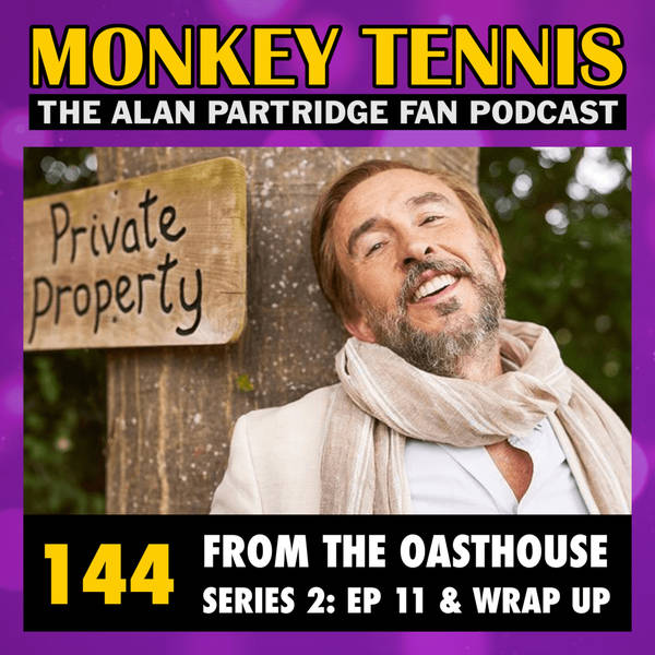 144 • From The Oasthouse S2: Ep 11 + wrap-up