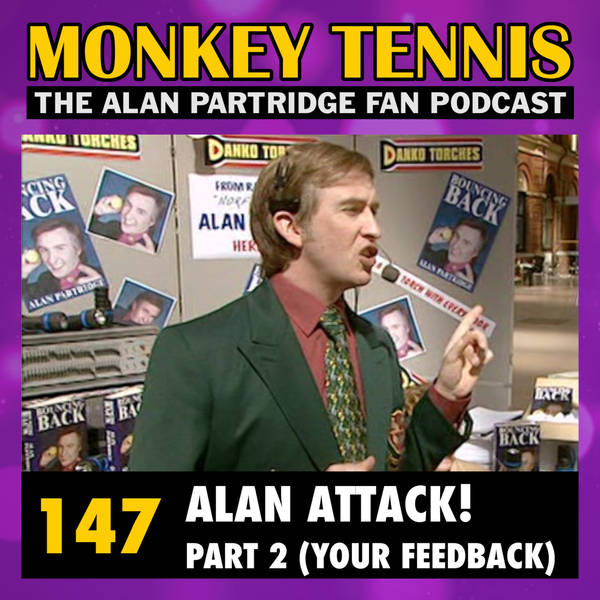 147 • Alan Attack! Part 2 (Your Feedback)