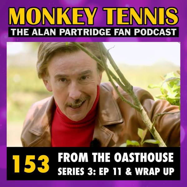 153 • From The Oasthouse S3: Ep 11 + Wrap Up