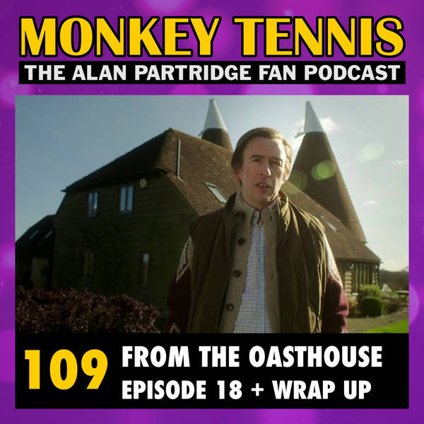 109 • From The Oasthouse: Ep 18 + Series Wrap Up