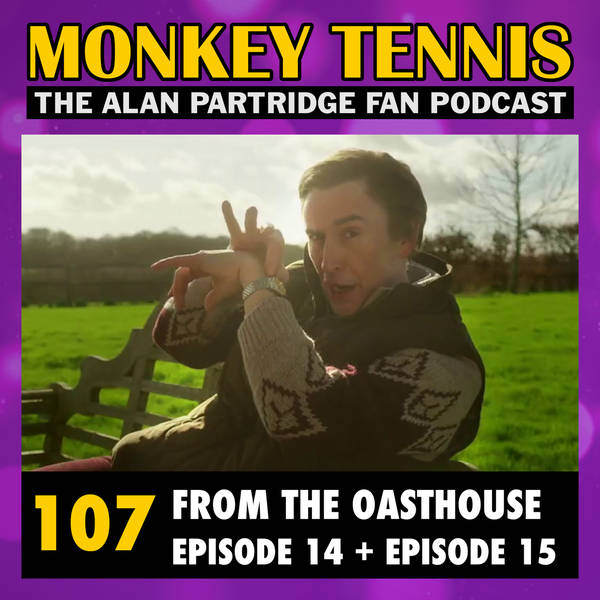 107 • From The Oasthouse: Ep 14 + Ep 15