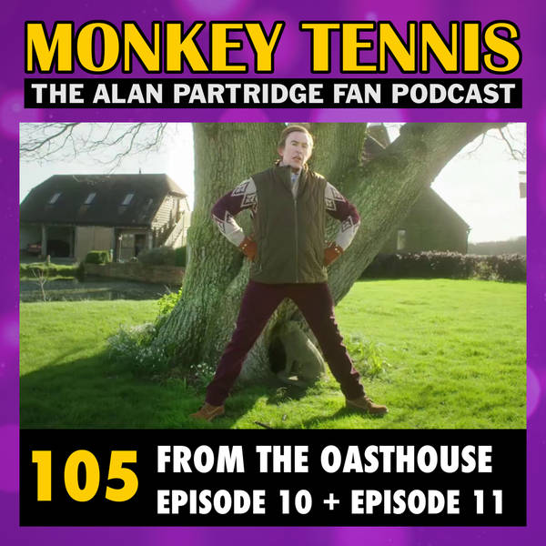 105 • From The Oasthouse: Ep 10 + Ep 11