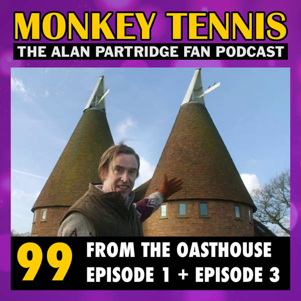 99 • From The Oasthouse: Ep 1 + Ep 3
