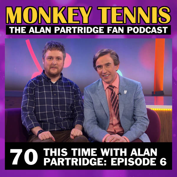 70 • This Time With Alan Partridge S1E6