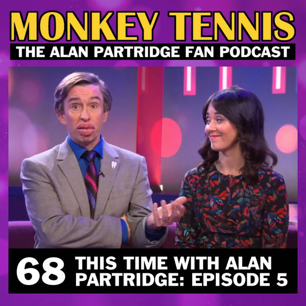 68 • This Time With Alan Partridge S1E5