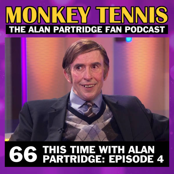 66 • This Time With Alan Partridge S1E4