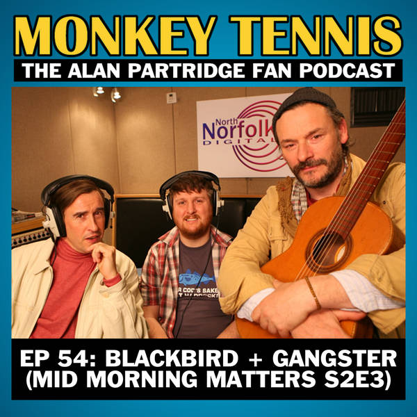 54 • Blackbird + Gangster: Mid Morning Matters S2E3 (LIVE)