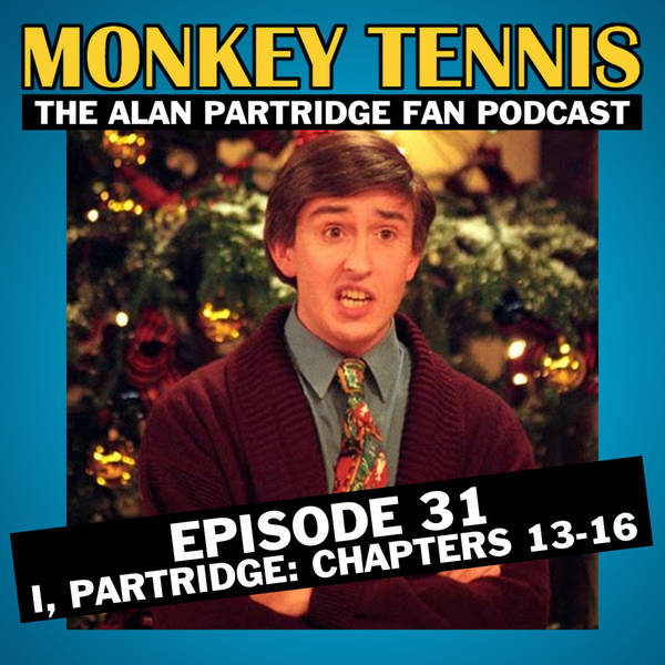 31 • I, Partridge: Chapters 13-16