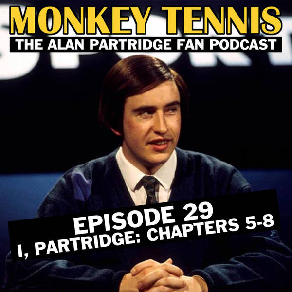 29 • I, Partridge: Chapters 5-8