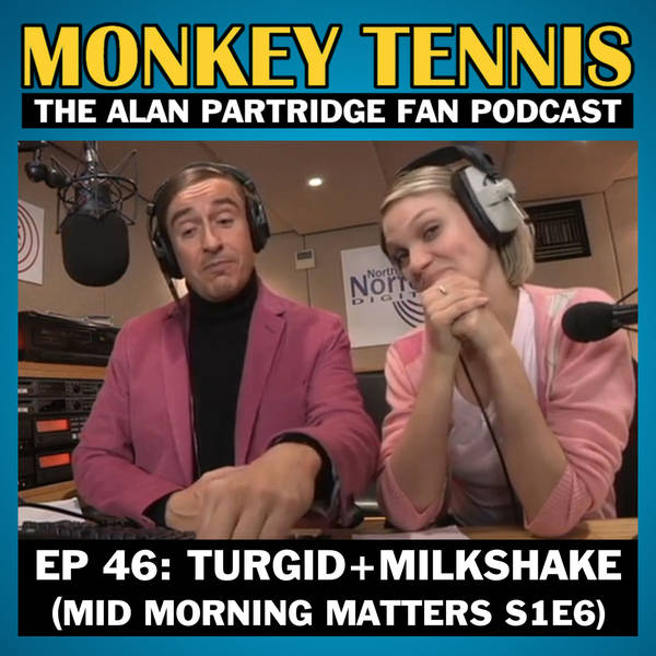 46 • Turgid + Milkshake: Mid Morning Matters S1E6