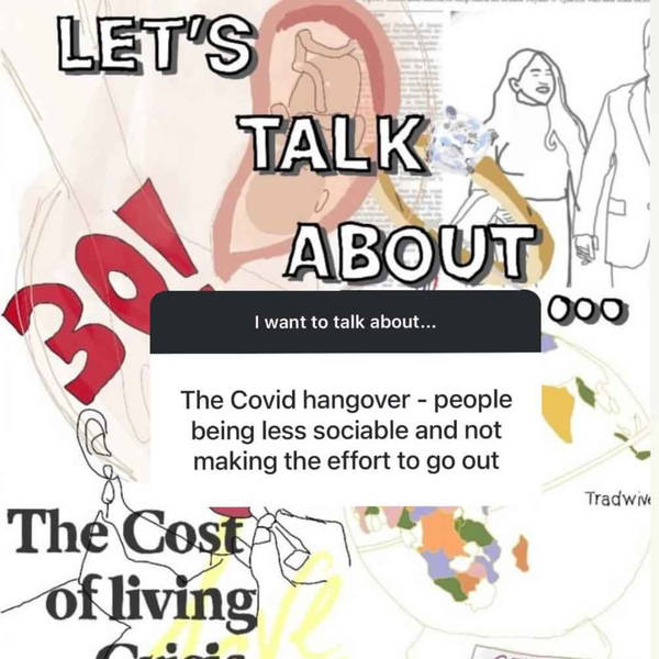 Let's Talk About... The Covid Hangover