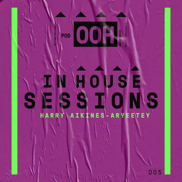 Episode 022 | In House Session | Harry Aikines-Aryeetey