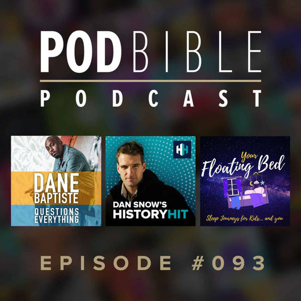 #093 • Dane Baptiste Questions Everything • Dan Snow's History Hit • Your Floating Bed • Goodpods