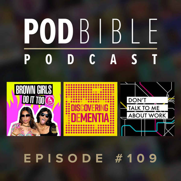 #109 • Brown Girls Do It Too • Discovering Dementia • Don't Talk To Me About Work