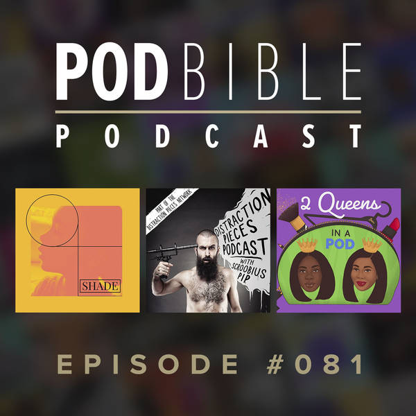 #081 • Shade Podcast • Distraction Pieces • 2 Queens In A Pod