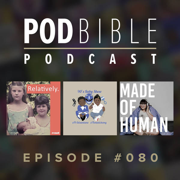 #080 • Relatively Podcast • 90's Baby Show • Made Of Human