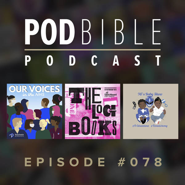#078 • Our Voices In The NHS • The Log Books • 90's Baby Show