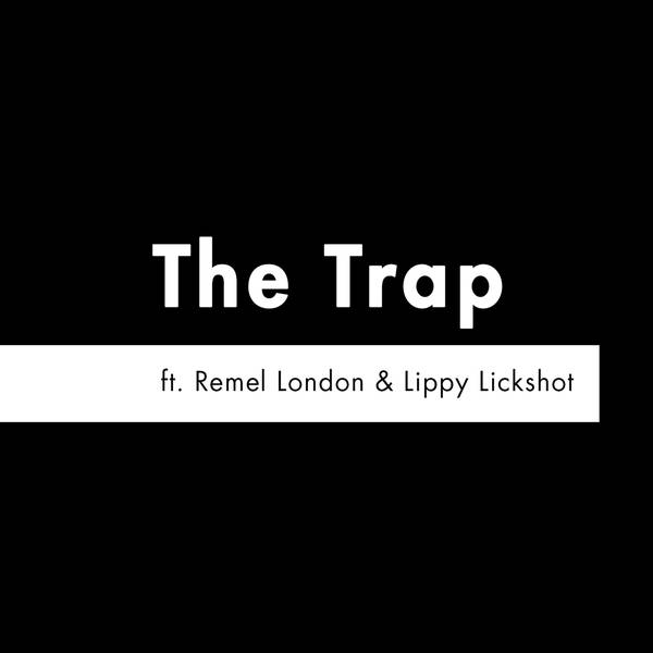 S2 E10 - 'The Trap' feat. Remel London & Lippy Lickshot