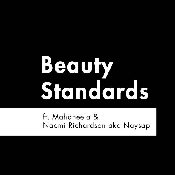 S2 E9 - 'Beauty Standards' feat. Mahaneela & Naysap
