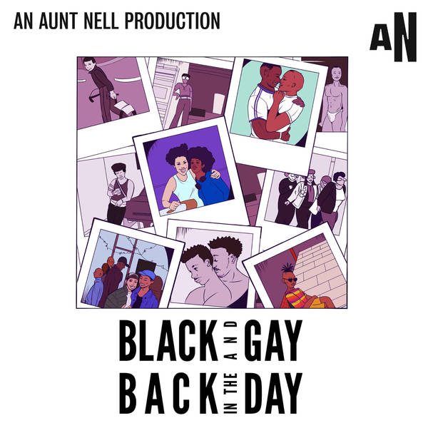 INTRODUCING: New podcast Black and Gay, Back in the Day