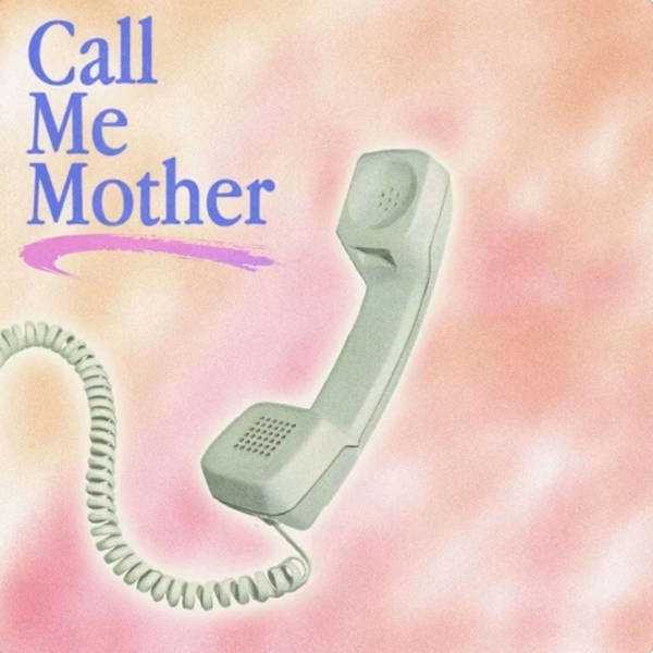 Introducing: Call Me Mother