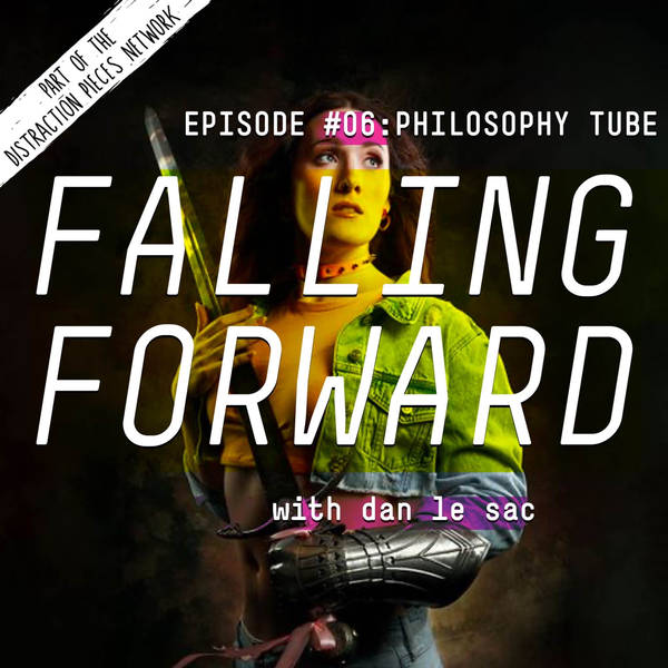 Philosophy Tube aka Abigail Thorn - Falling Forward with Dan Le Sac #006