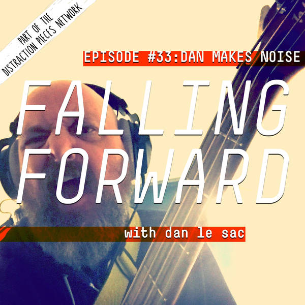 Dan Makes Noise SPECIAL - Falling Forward with Dan Le Sac #33