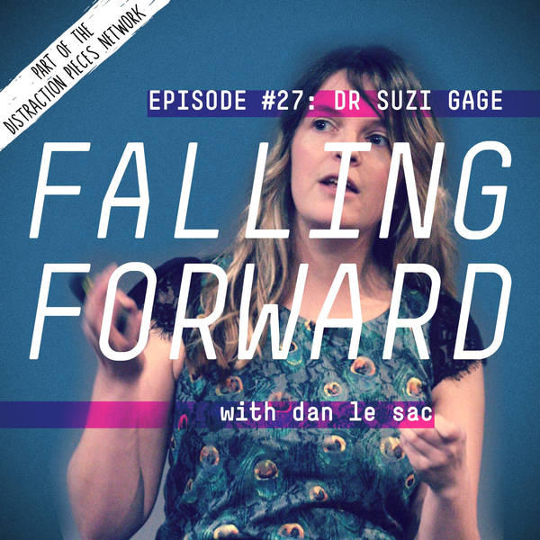 Dr Suzi Gage - Falling Forward with Dan Le Sac #27