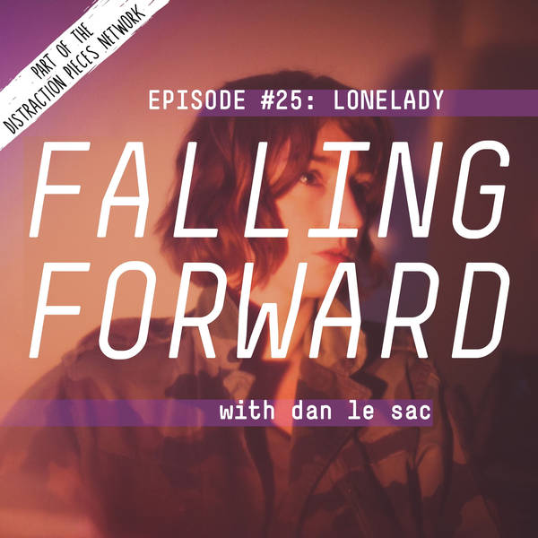 LoneLady - Falling Forward with Dan Le Sac #25