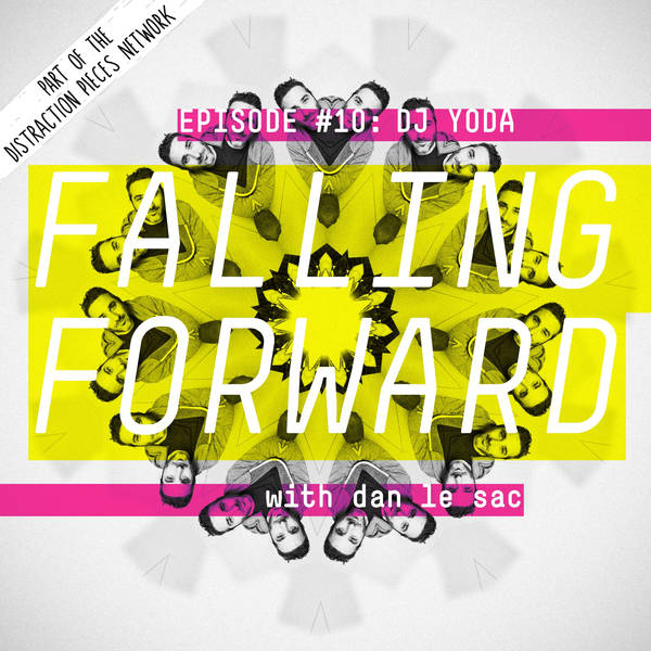 DJ Yoda - Falling Forward with Dan Le Sac #010