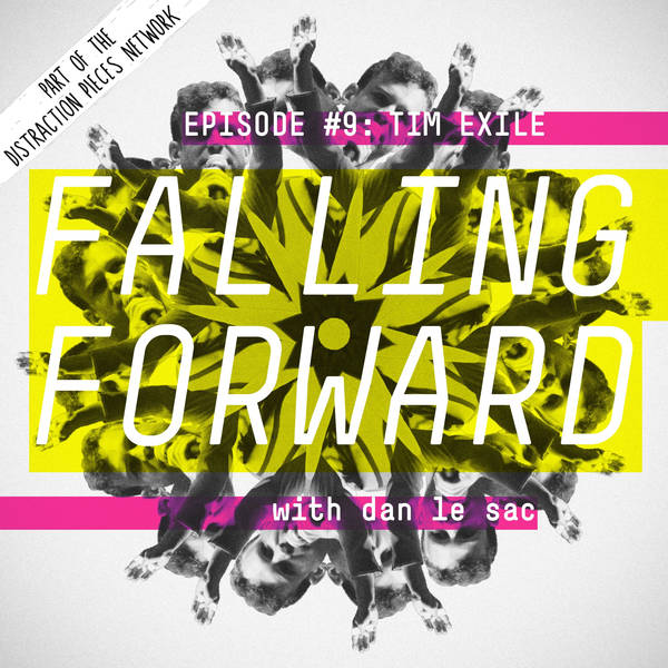 Tim Exile  - Falling Forward with Dan Le Sac #009