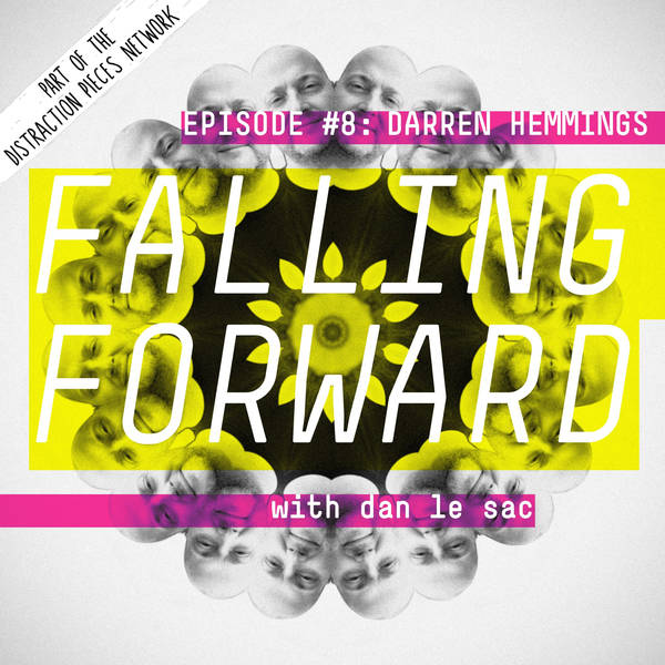 Darren Hemmings from Motive Unknown - Falling Forward with Dan Le Sac #008