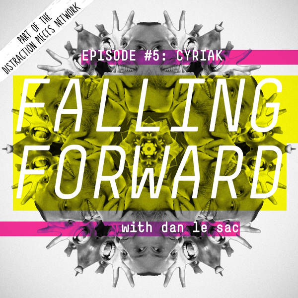 Cyriak Harris - Falling Forward with Dan Le Sac #005