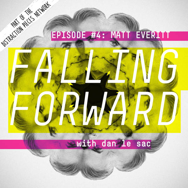 Matt Everitt - Falling Forward with Dan Le Sac #004