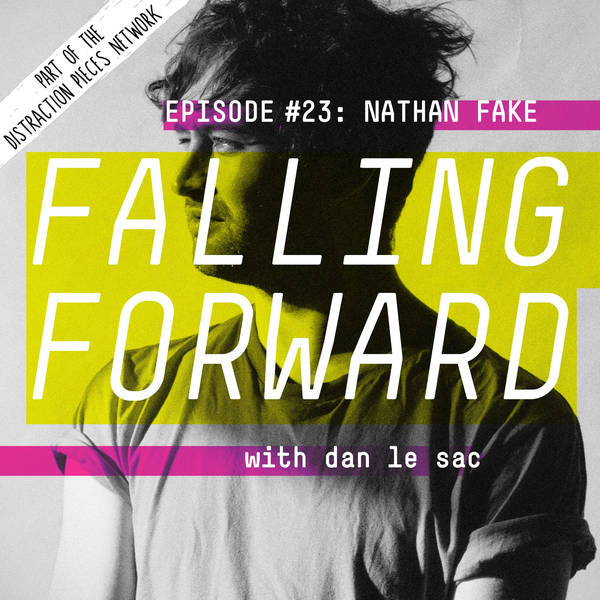 Nathan Fake - Falling Forward with Dan Le Sac #23