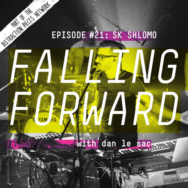 SK Shlomo - Falling Forward with Dan Le Sac #21